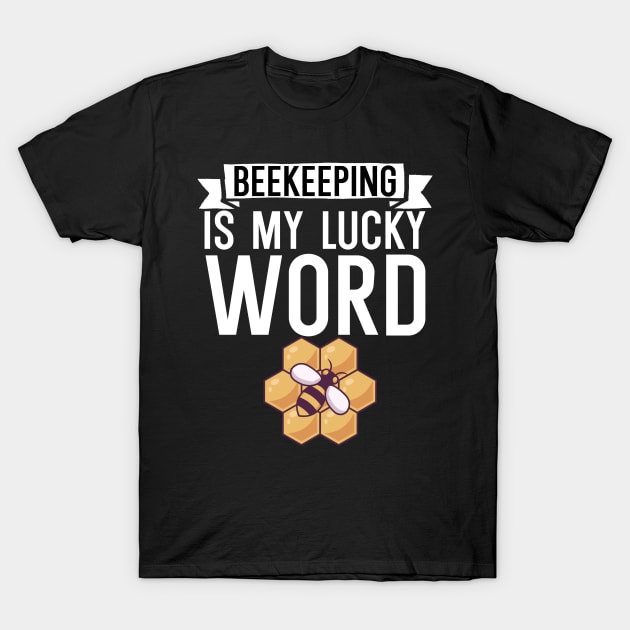 Beekeeping is my lucky word T-Shirt by maxcode